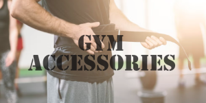 GYM ACCESSORIES